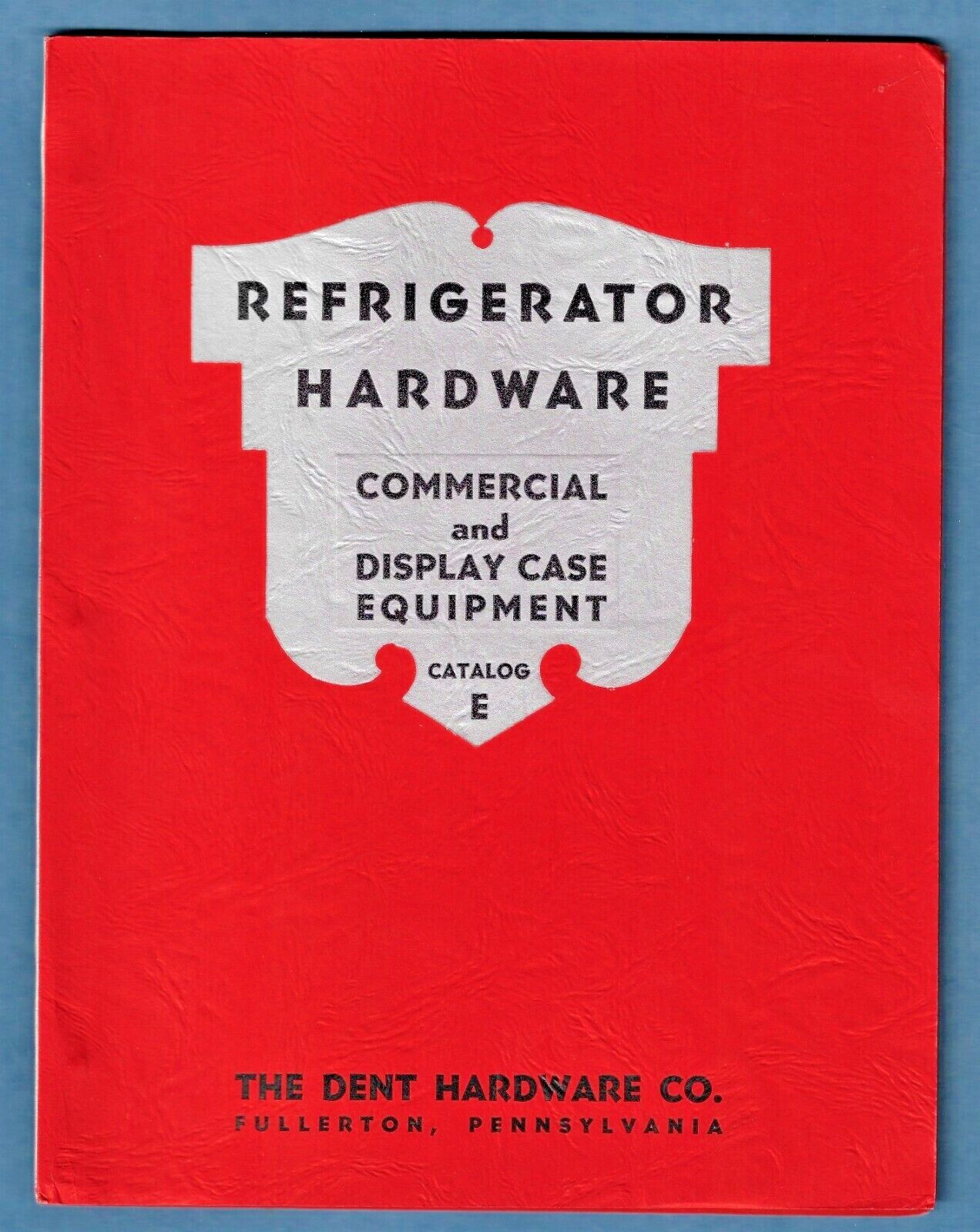 1948 REFRIGERATOR HARDWARE & DISPLAY CASE EQUIP. CATALOG ~ DENT ~ FULLERTON, PA