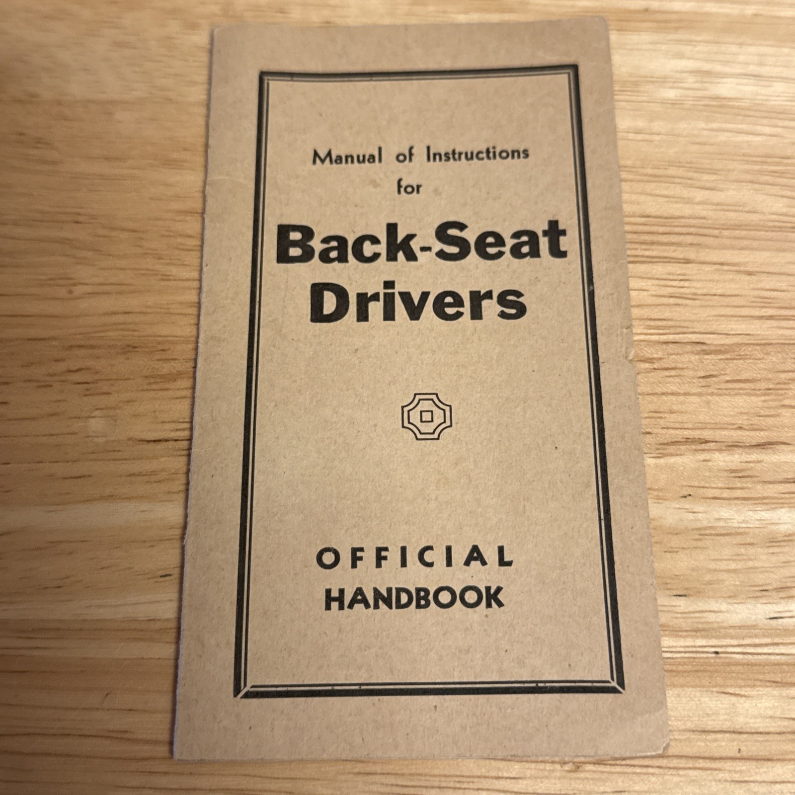 MANUAL OF INSTRUCTIONS FOR BACK SEAT DRIVERS OFFICIAL HANDBOOK