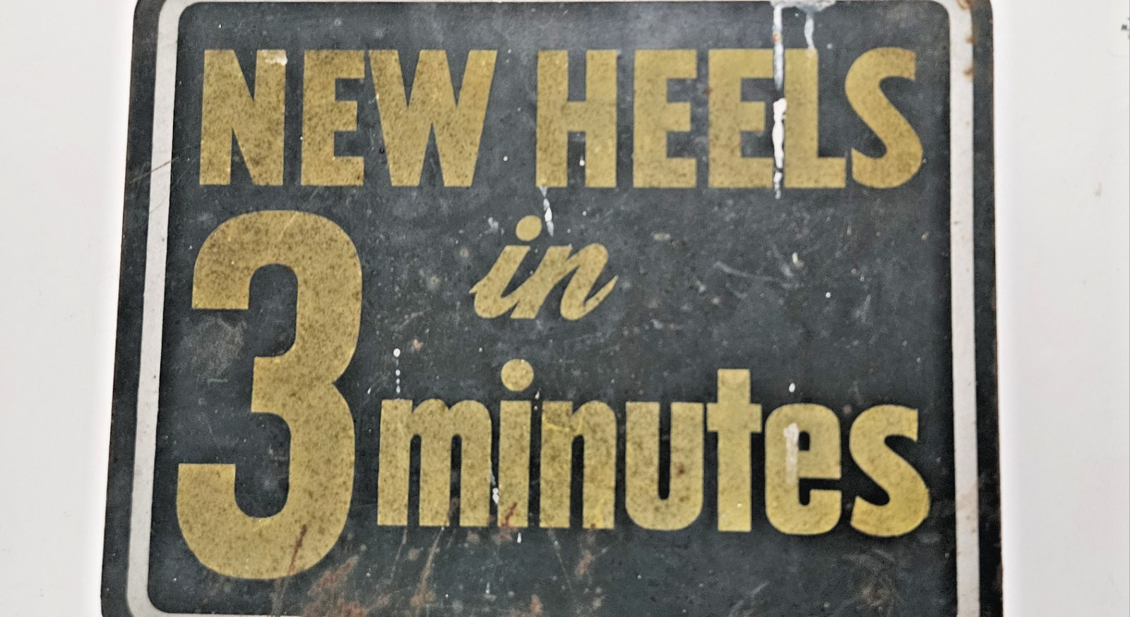 COBBLER SHOE REPAIR STORE SIGN Metal Steel “NEW HEELS IN 3 MINUTES” VINTAGE